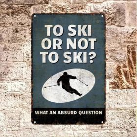 CIFbuy Vintage Ski Or Not To Ski Metal Tin Sign, Skiing Wall Art For Home Bar（To SkikTo, To SkikTo, Theme Self-pickup Logiopics）